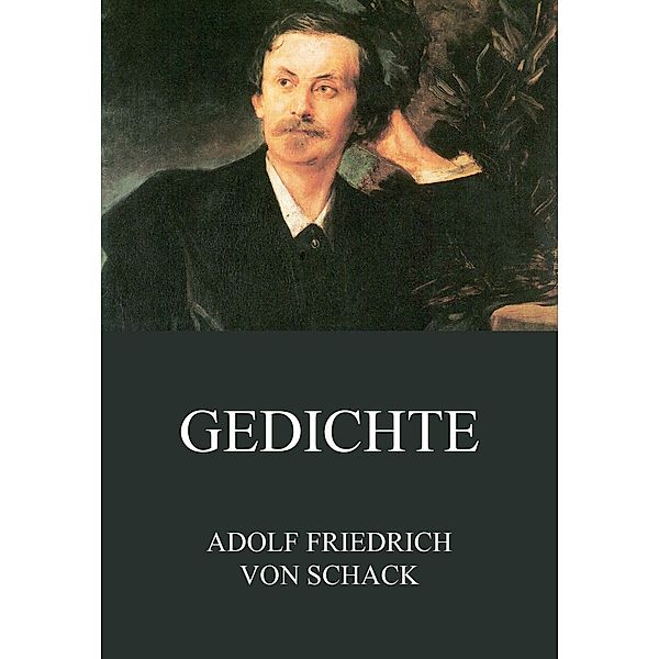 Gedichte, Adolf Friedrich von Schack