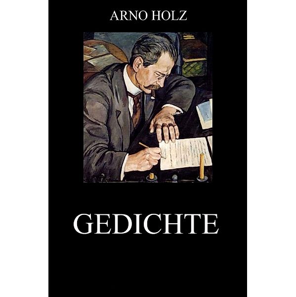 Gedichte, Arno Holz