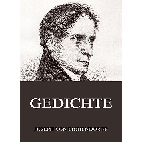 Gedichte, Josef Freiherr von Eichendorff