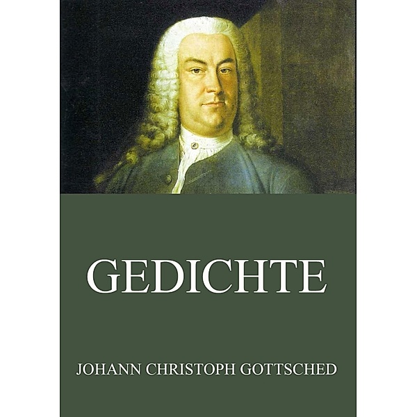 Gedichte, Johann Christoph Gottsched