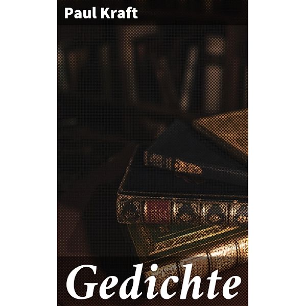 Gedichte, Paul Kraft