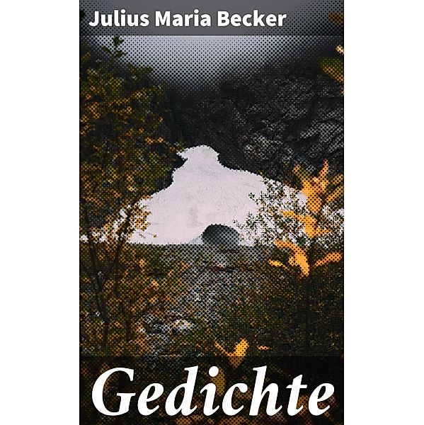 Gedichte, Julius Maria Becker