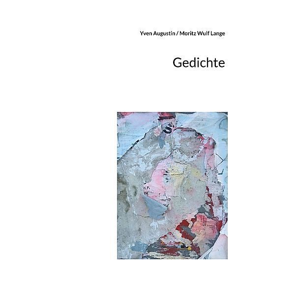 Gedichte, Yven Augustin, Moritz Wulf Lange
