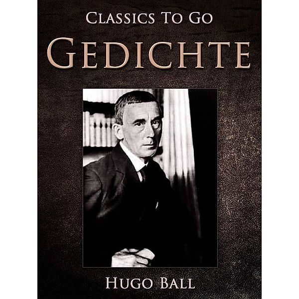 Gedichte, Hugo Ball