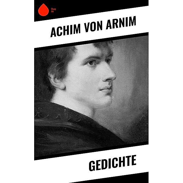 Gedichte, Achim von Arnim