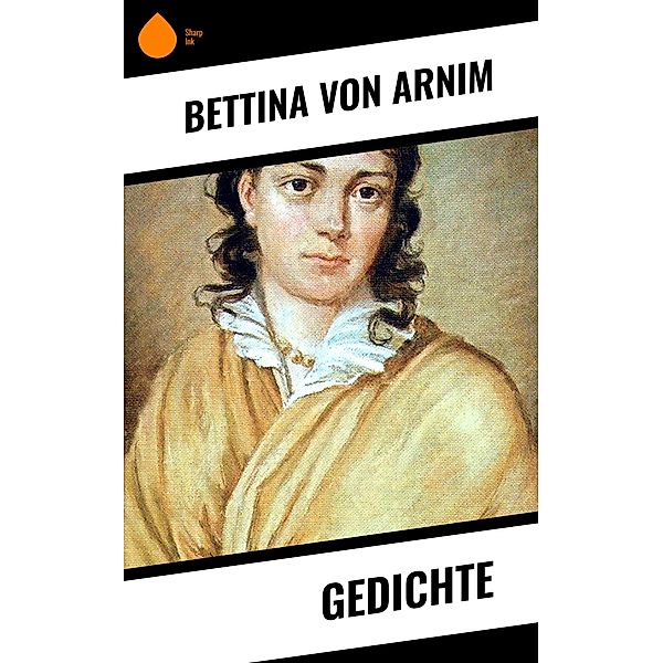 Gedichte, Bettina Von Arnim