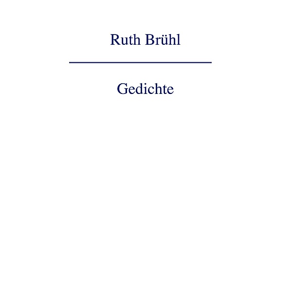 Gedichte, Ruth Brühl