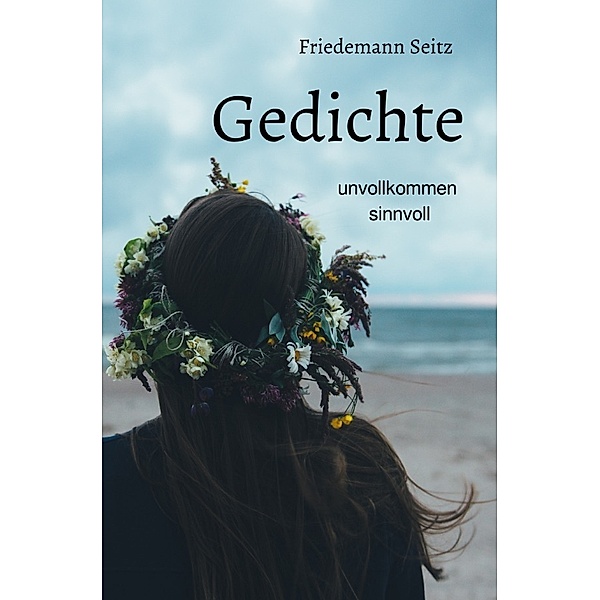 Gedichte, Friedemann Seitz