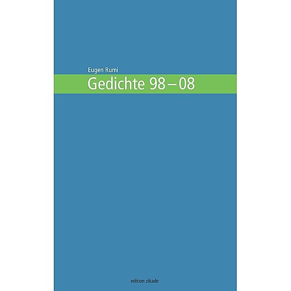 Gedichte 98-08, Eugen Rumi