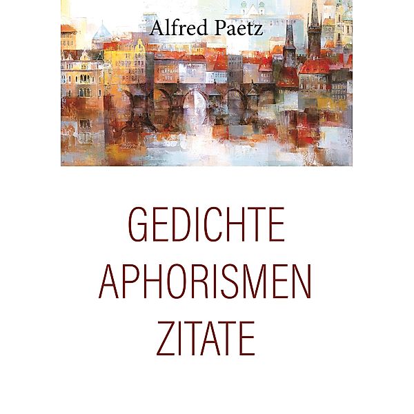 Gedichte, Aphorismen, Zitate, Alfred Paetz