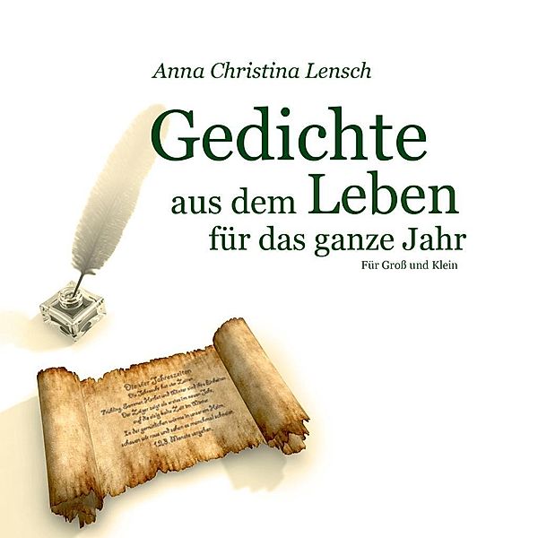 Gedichte aus dem Leben für das ganze Jahr, Anna Christina Lensch