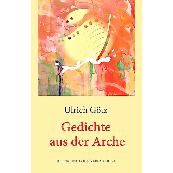 Gedichte aus der Arche, Ulrich Götz