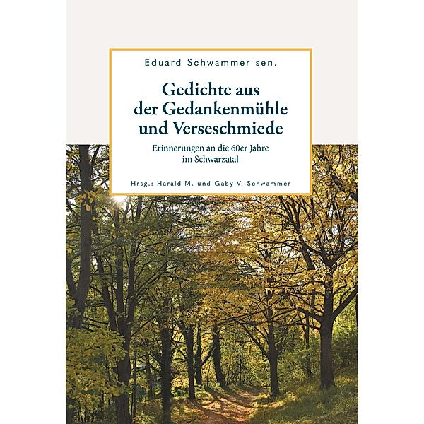 Gedichte aus der Gedankenmühle und Verseschmiede, Eduard Sen. Schwammer