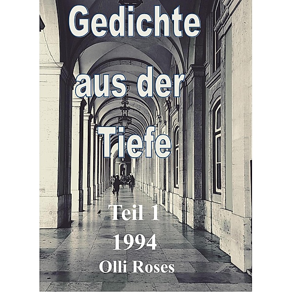 Gedichte aus der Tiefe, Olli Roses