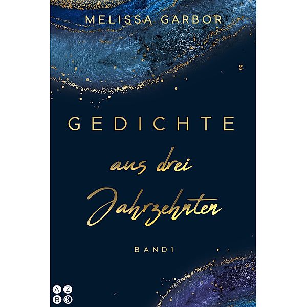 Gedichte aus drei Jahrzehnten - Band 1 / Gedichte aus drei Jahrzehnten Bd.1, Melissa Garbor