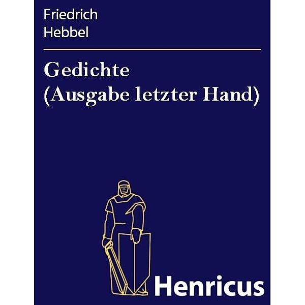 Gedichte (Ausgabe letzter Hand), Friedrich Hebbel