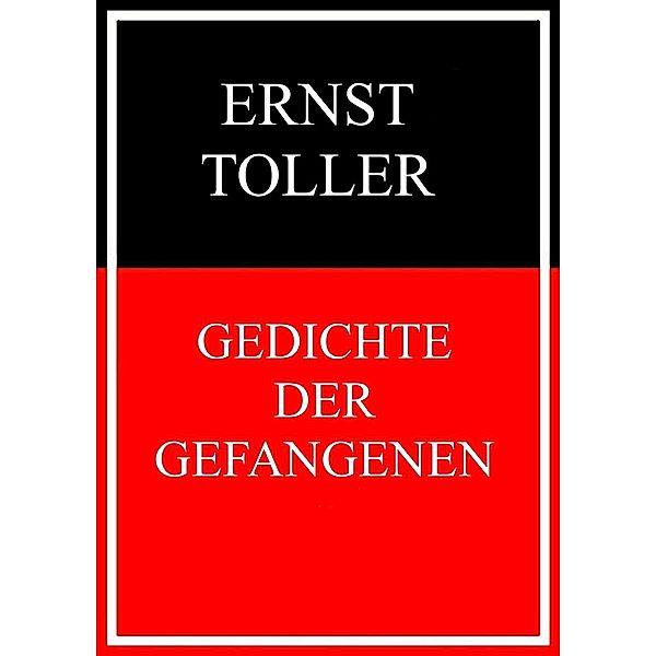 Gedichte der Gefangenen, Ernst Toller