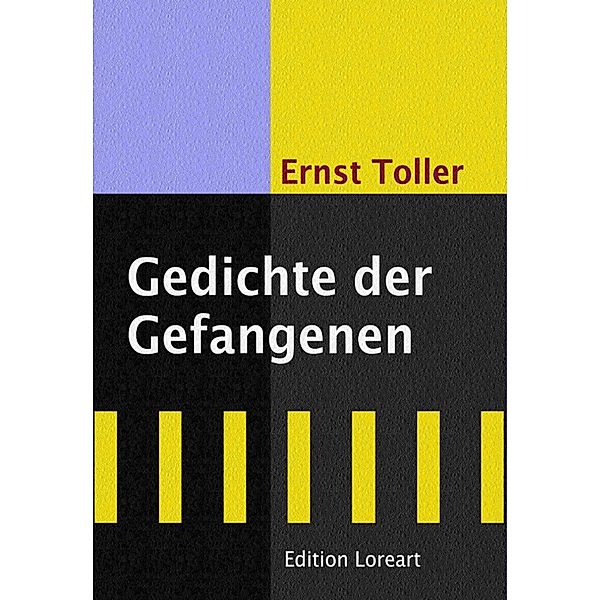 Gedichte der Gefangenen, Ernst Toller