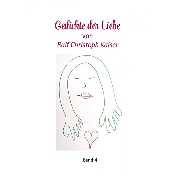 Gedichte der Liebe von Ralf Christoph Kaiser mit erotischen Zeichnungen als Kunstdruck Band 4, ralf kaiser