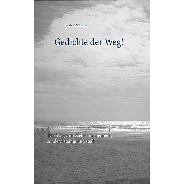 Gedichte der Weg!, Norbert Scheurig