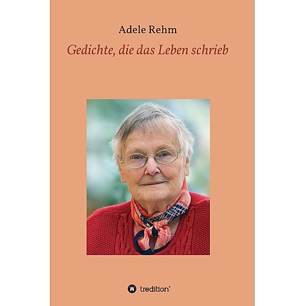 Gedichte, die das Leben schrieb, Adele Rehm