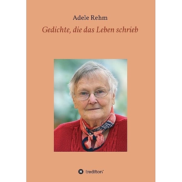 Gedichte, die das Leben schrieb, Adele Rehm