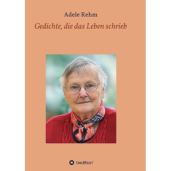 Gedichte, die das Leben schrieb, Adele Rehm