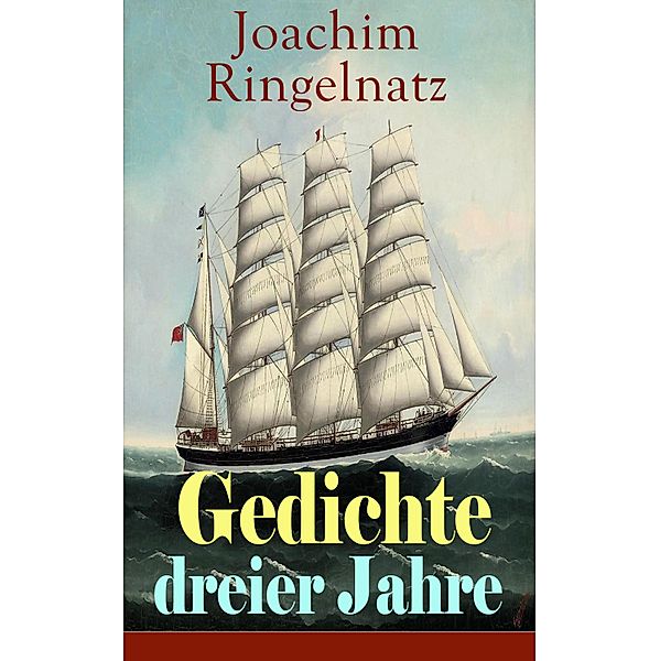 Gedichte dreier Jahre, Joachim Ringelnatz