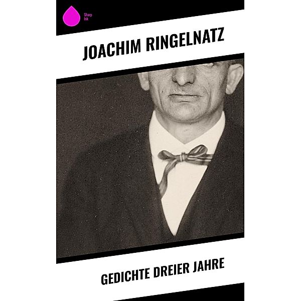 Gedichte dreier Jahre, Joachim Ringelnatz