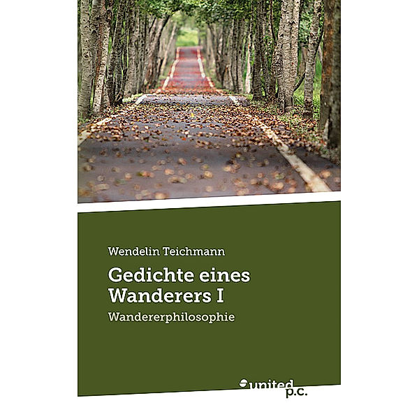 Gedichte eines Wanderers I, Wendelin Teichmann