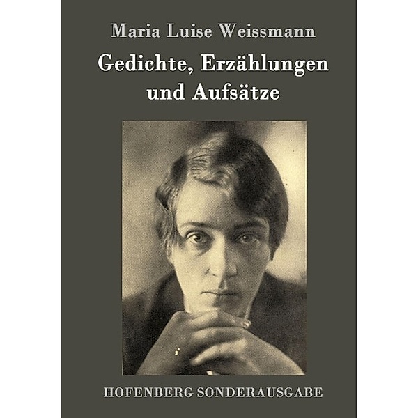 Gedichte, Erzählungen und Aufsätze, Maria Luise Weissmann