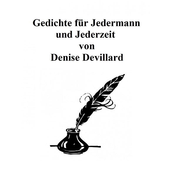 Gedichte für Jedermann und Jederzeit, Denise Devillard