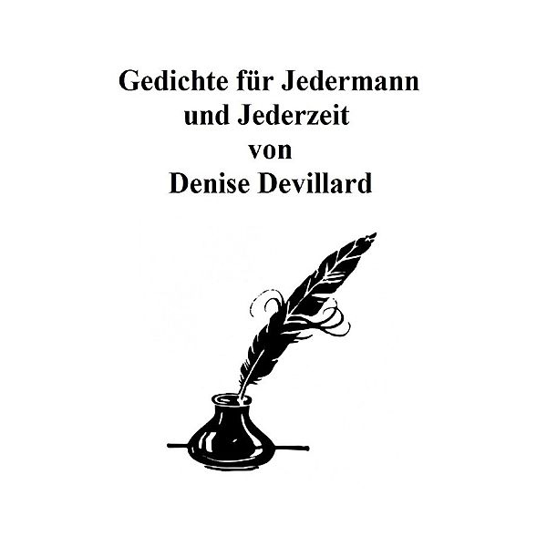 Gedichte für Jedermann und Jederzeit, Denise Devillard