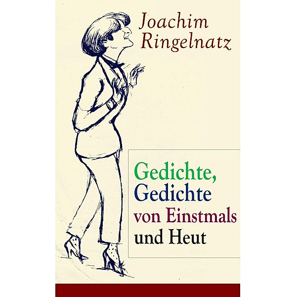 Gedichte, Gedichte von Einstmals und Heut, Joachim Ringelnatz