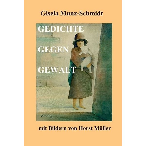 GEDICHTE GEGEN GEWALT, Gisela Munz-Schmidt