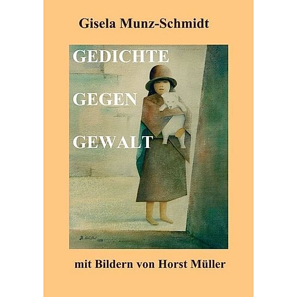 GEDICHTE GEGEN GEWALT, Gisela Munz-Schmidt