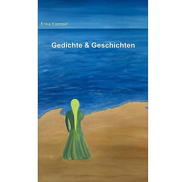 Gedichte & Geschichten, Erika Kremser