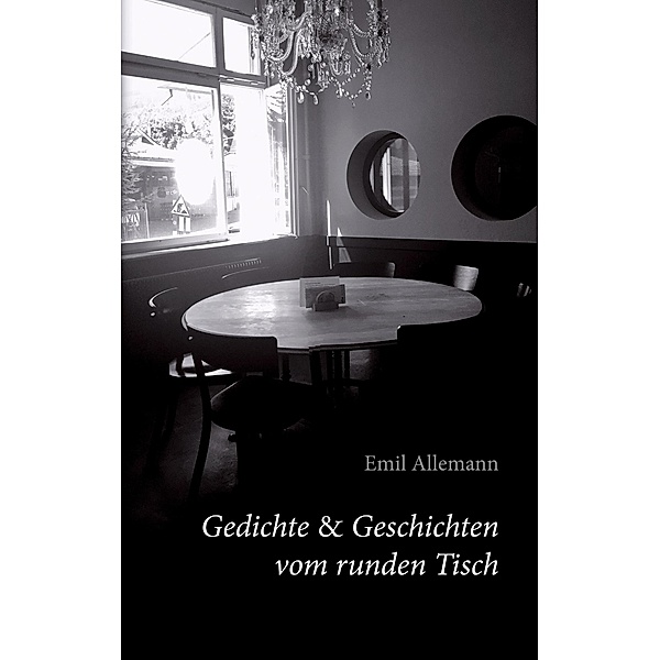 Gedichte & Geschichten vom runden Tisch, Emil Allemann