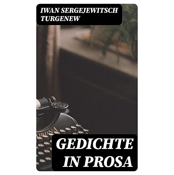 Gedichte in Prosa, Iwan Sergejewitsch Turgenew