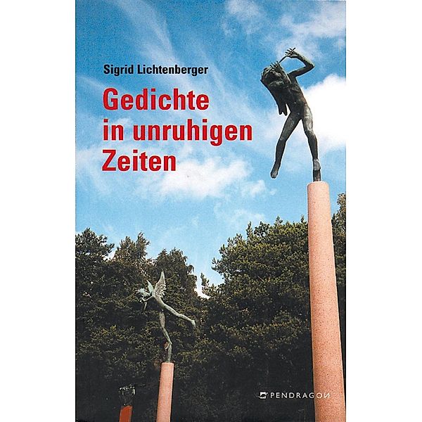 Gedichte in unruhigen Zeiten / Pendragon, Sigrid Lichtenberger