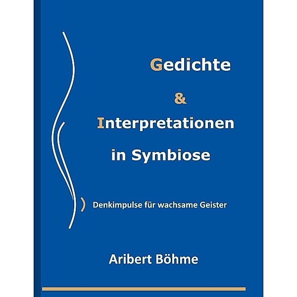 Gedichte & Interpretationen in Symbiose, Aribert Böhme, Raimundo Germandi