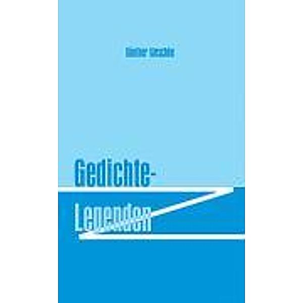 Gedichte - Legenden, Günther Weschke