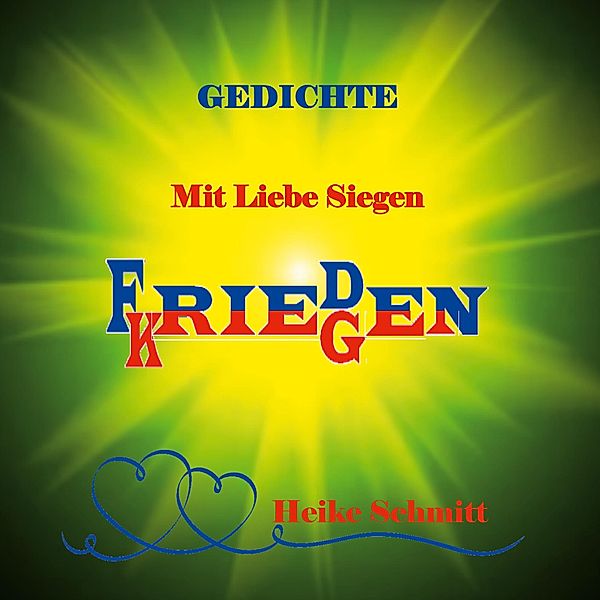 Gedichte Mit Liebe Siegen Frieden Kriegen / Mit Liebe Siegen Bd.1, Heike Schmitt