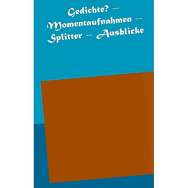 Gedichte? -- Momentaufnahmen -- Splitter -- Ausblicke, Domingo Mendo Rodríguez