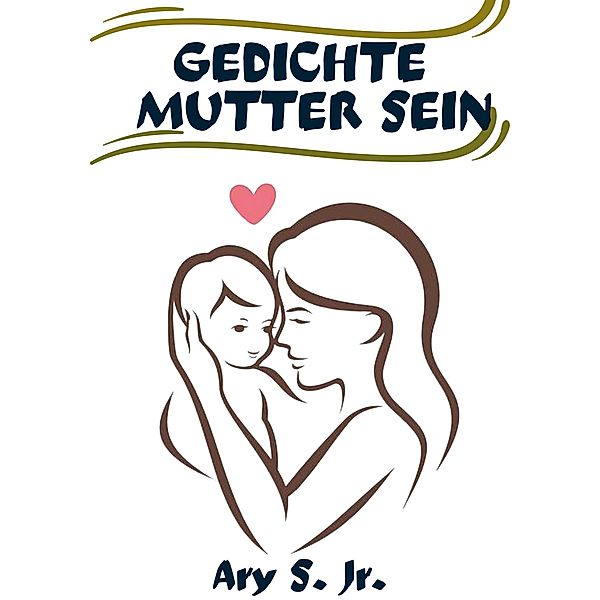 Gedichte Mutter Sein, Ary S.