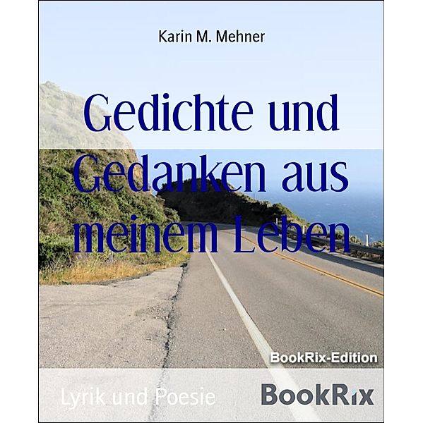 Gedichte und Gedanken aus meinem Leben, Karin M. Mehner