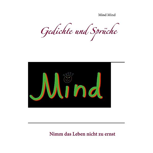 Gedichte und Sprüche, Mind Mind