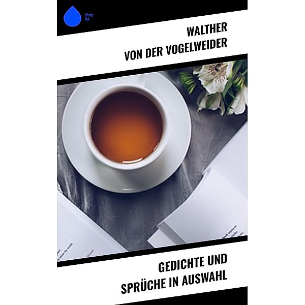 Gedichte und Sprüche in Auswahl, Walther von der Vogelweide