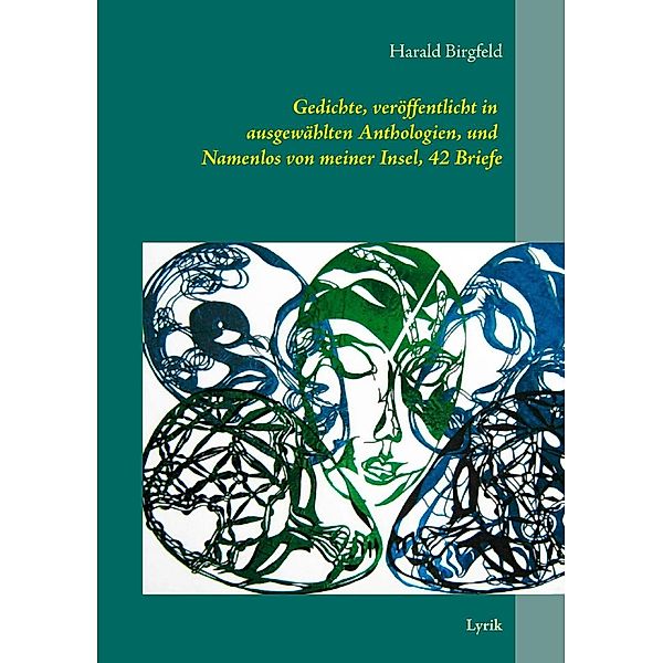 Gedichte, veröffentlicht in ausgewählten Anthologien, und  Namenlos von meiner Insel, 42 Briefe, Harald Birgfeld