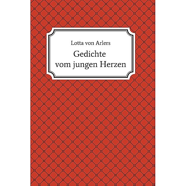 Gedichte vom jungen Herzen, Lotta von Arlers